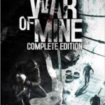 This War of Mine: Complete Edition